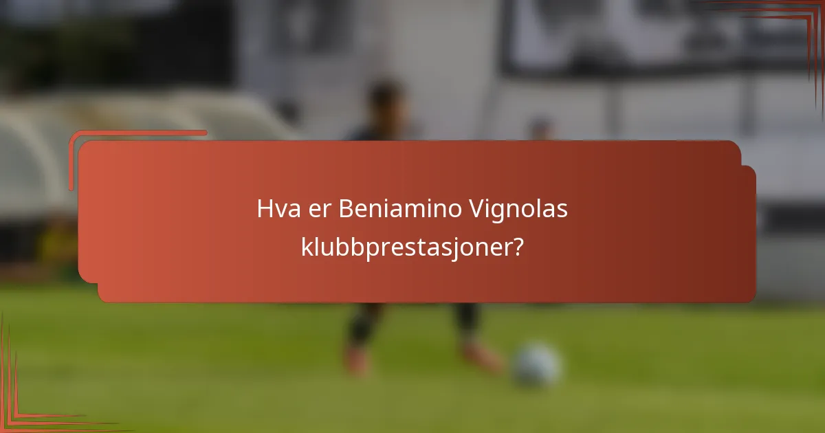 Hva er Beniamino Vignolas klubbprestasjoner?