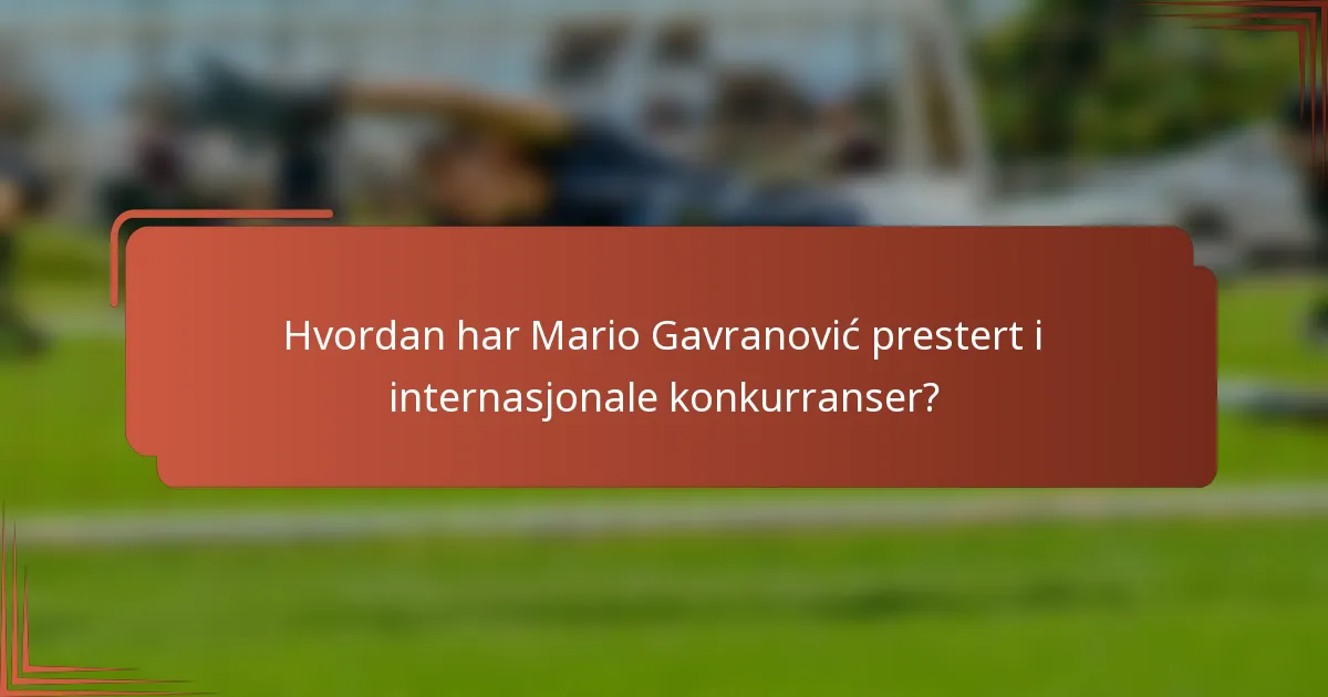 Hvordan har Mario Gavranović prestert i internasjonale konkurranser?